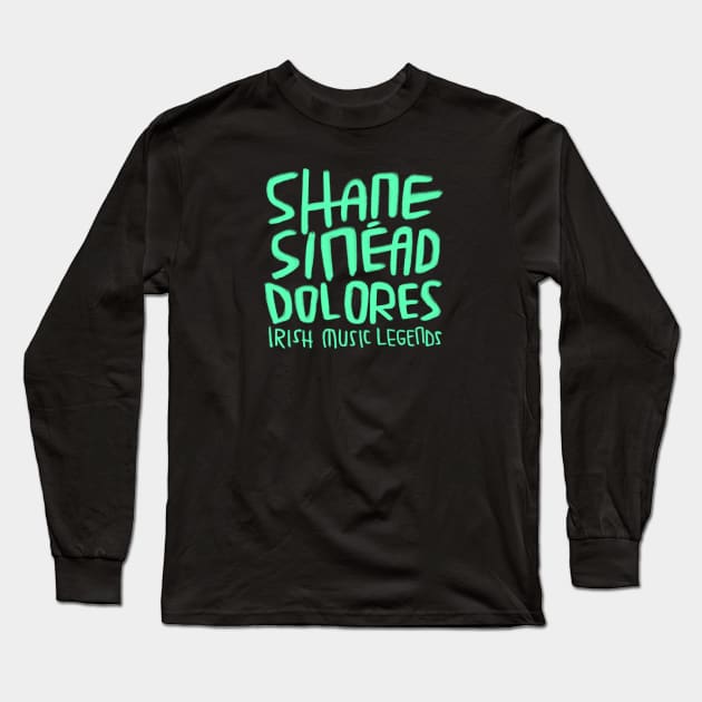 Shane, Sinead, Dolores, Irish Music Long Sleeve T-Shirt by badlydrawnbabe